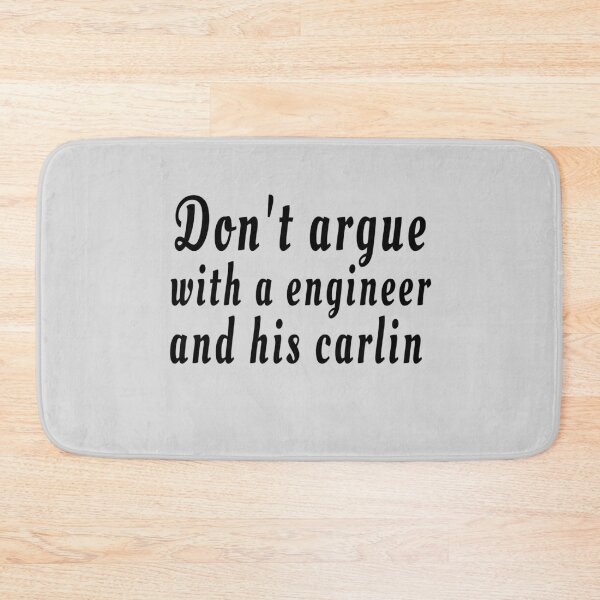 Item preview, Don't argue with a engineer and his carlin grey designed and sold by clewzo.