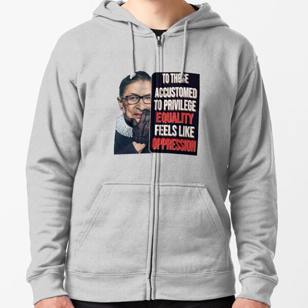 Privilege Ruth Bader Ginsburg RBG Equality Womens Classic T-Shirt Zipped Hoodie