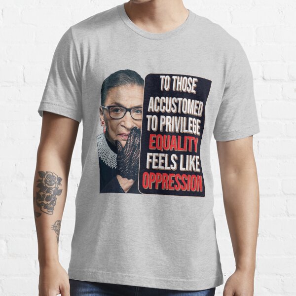 Privilege Ruth Bader Ginsburg RBG Equality Womens Classic T-Shirt Essential T-Shirt