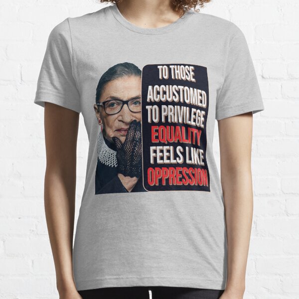 Privilege Ruth Bader Ginsburg RBG Equality Womens Classic T-Shirt Essential T-Shirt