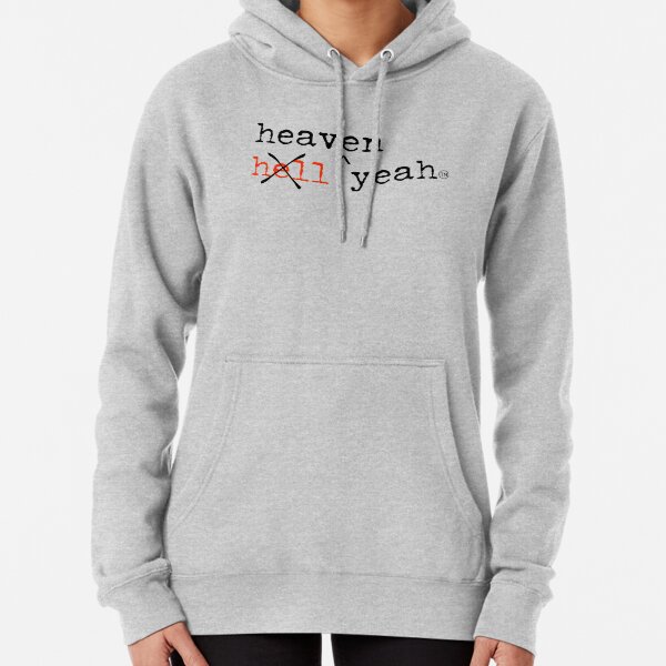 hell yeah NO heaven yeah! Pullover Hoodie