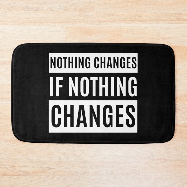 Item preview, Nothing Changes If Nothing Changes designed and sold by m95sim.