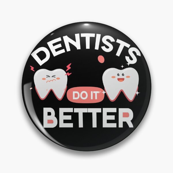 Item preview, Dentists do it better, Doctor Day designed and sold by Shozon.