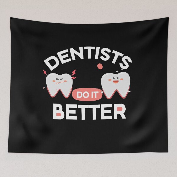 Item preview, Dentists do it better, Doctor Day designed and sold by Shozon.