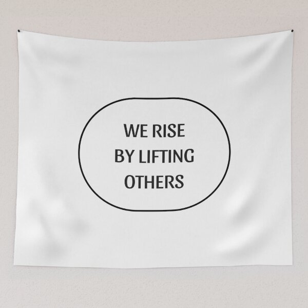 Item preview, WE RISE BY LIFTING OTHERS designed and sold by Inspirationmotivation.