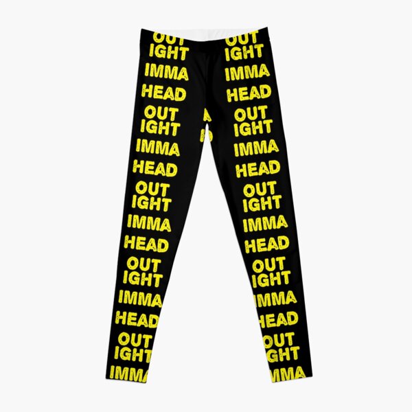 Ight Imma Head Out - Funny Meme Quote Humor Saying Leggings