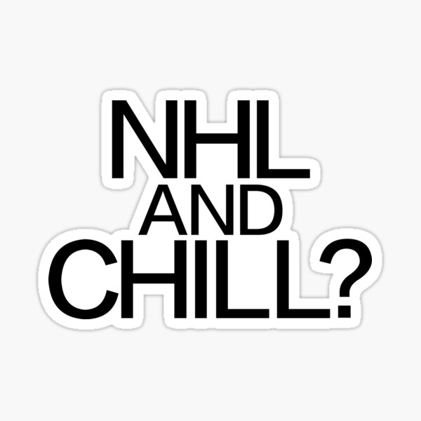 NHL and Chill? Sticker