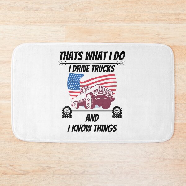 Item preview, That's What I Do. I Drive Trucks And I Know Things. Truck Enthusiast Forever designed and sold by Tumbletees.