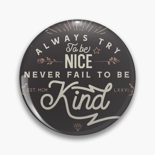 Item preview, Always Try To Be Nice Never Fail To Be Kind Quote designed and sold by t-shatsuclub.