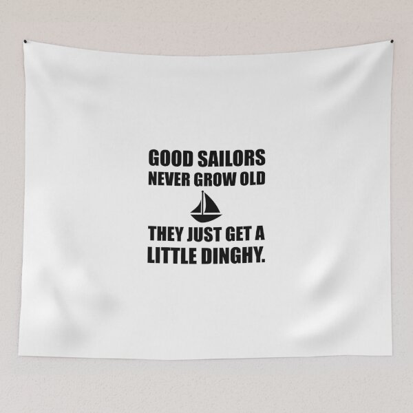 Item preview, Good Sailors Never Grow Old They Just Get A Little Dinghy Funny designed and sold by TheBestStore.