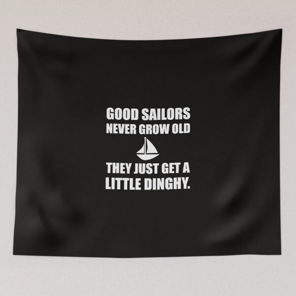 Item preview, Good Sailors Never Grow Old They Just Get A Little Dinghy Funny designed and sold by TheBestStore.
