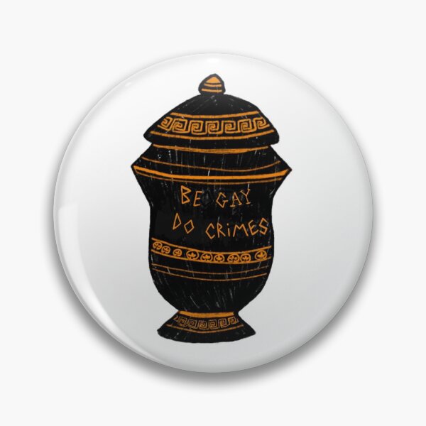Ancient Greek Vase “Be Gay, Do Crimes” Archaeology Meme Pin