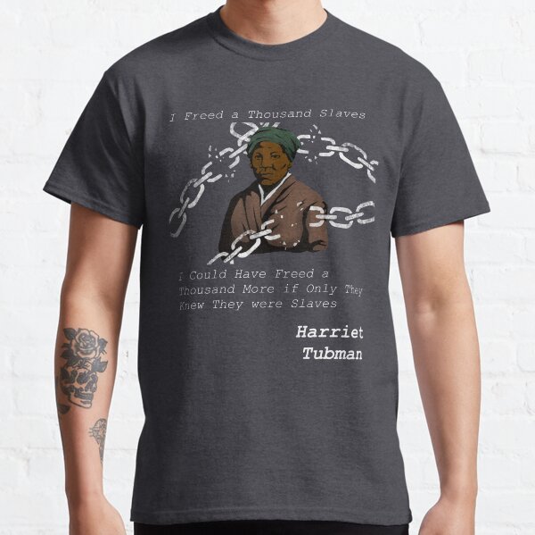 Harriet Tubman quote shirt Classic T-Shirt