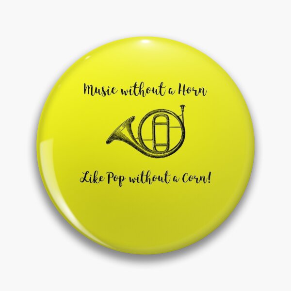 Item preview, "Music without a Horn Like Pop without a Corn!" French Horn Band. designed and sold by musicmusicpin.