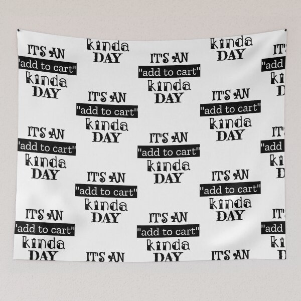 Item preview, It's An Add to Cart Kinda Day designed and sold by thepizzaboy.