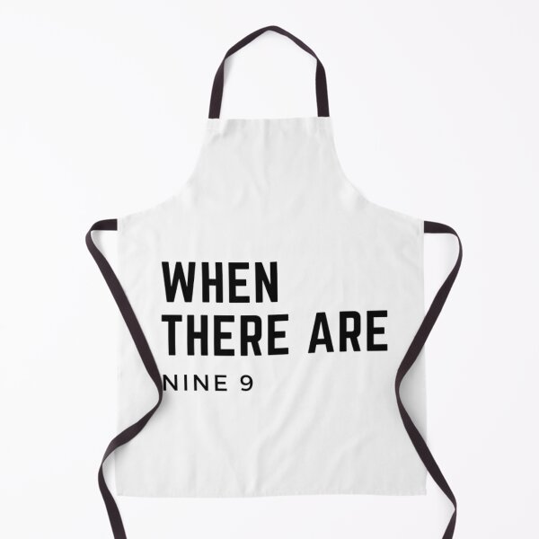 Item preview, When There Are Nine designed and sold by WorldPrintTees.