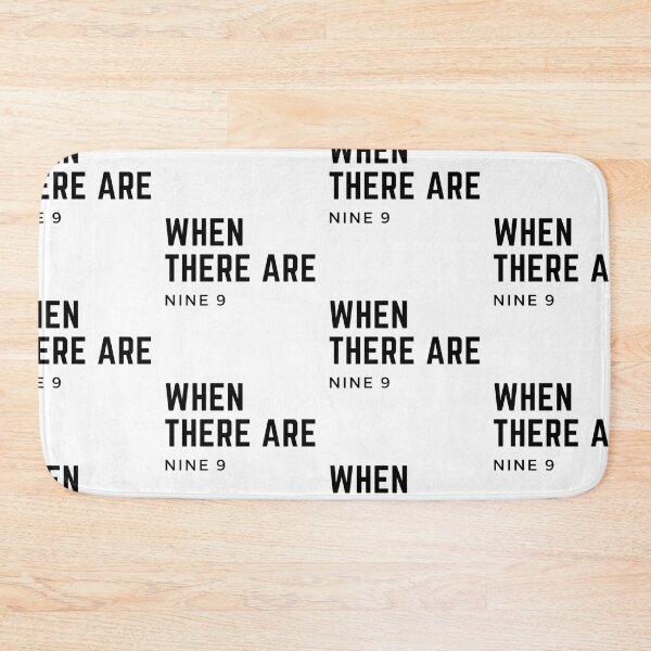 Item preview, When There Are Nine designed and sold by WorldPrintTees.