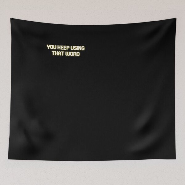 Item preview, Copy of you keep using that word  designed and sold by Ripoubsb.
