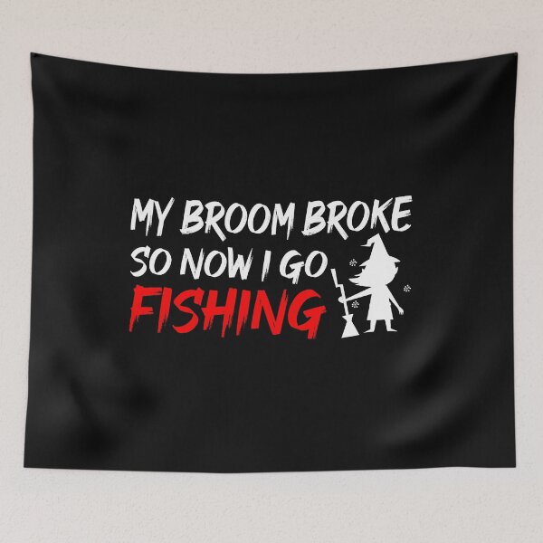 Item preview, My Broom Broke So Now I Go Fishing designed and sold by ZAstore.