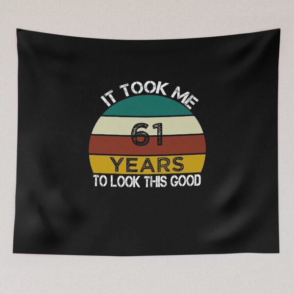 Item preview, It Took Me 61 Years to Look This Good / Funny Birthday Gift Idea for Man and Womens / Happy Birthday / 61th Birthday Gift  designed and sold by Chamssou.