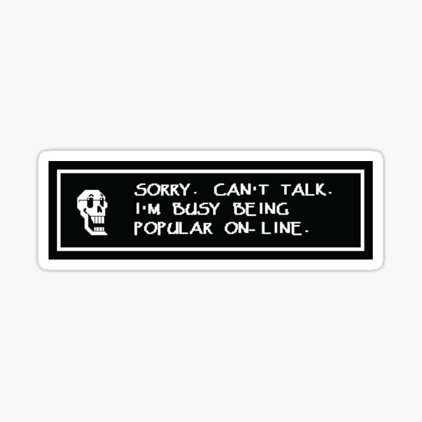 Undertale - I'm Too Popular Sticker