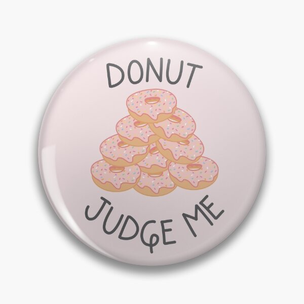 Item preview, Donut Judge Me Quote designed and sold by TheBrightInk.