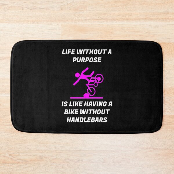 Item preview, LIFE WITHOUT PURPOSE IS LIKE HAVING A BIKE WITHOUT HANDLEBARS, PINK BIKE designed and sold by enigma3a.
