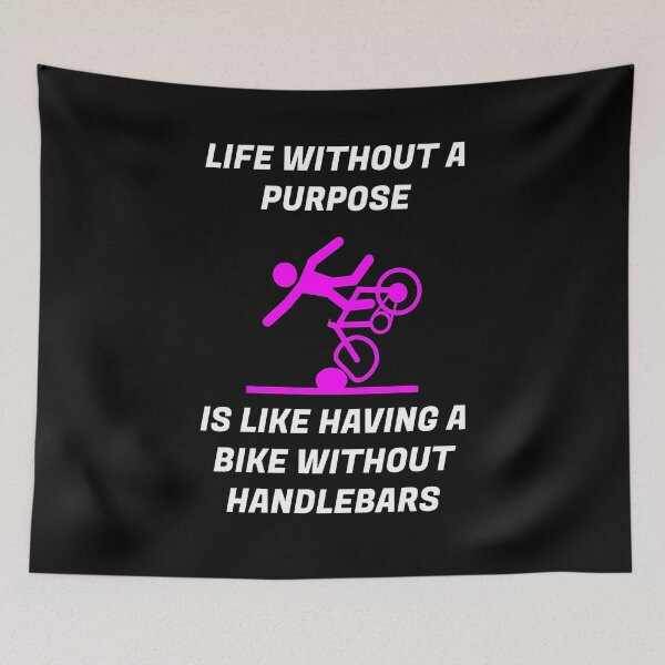 Item preview, LIFE WITHOUT PURPOSE IS LIKE HAVING A BIKE WITHOUT HANDLEBARS, PINK BIKE designed and sold by enigma3a.