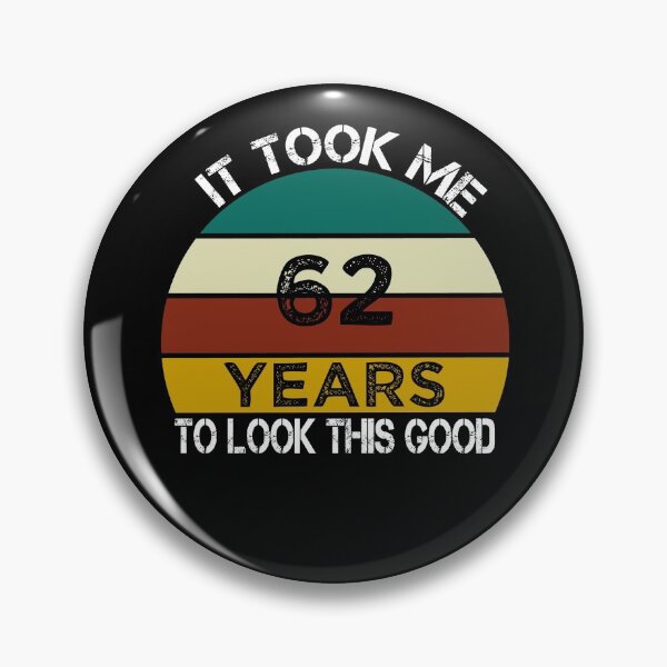 Item preview, It Took Me 62 Years to Look This Good / Funny Birthday Gift Idea for Man and Womens / Happy Birthday / 62th Birthday Gift  designed and sold by Chamssou.
