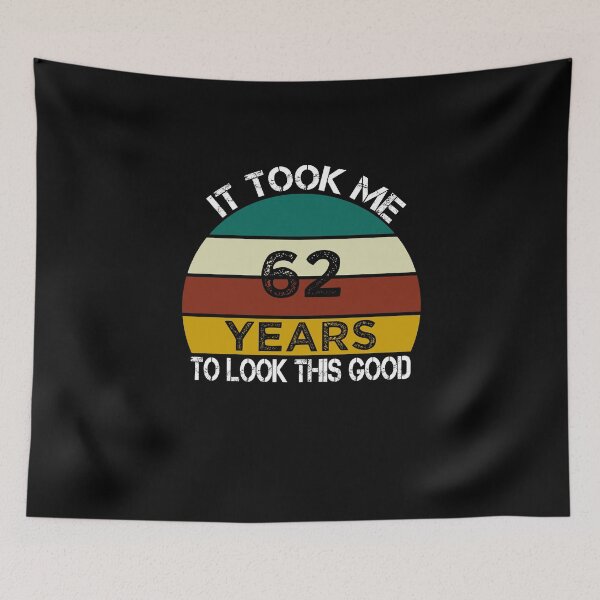 Item preview, It Took Me 62 Years to Look This Good / Funny Birthday Gift Idea for Man and Womens / Happy Birthday / 62th Birthday Gift  designed and sold by Chamssou.