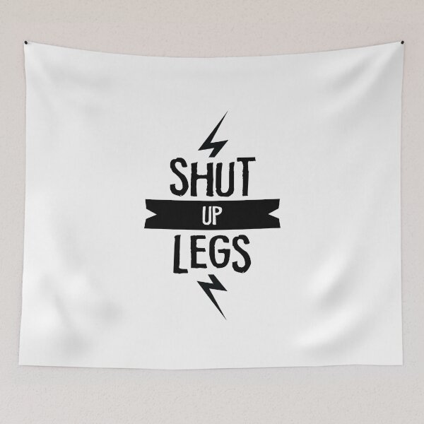 Item preview, SHUT UP LEGS you're fine designed and sold by TheMattDesigns.