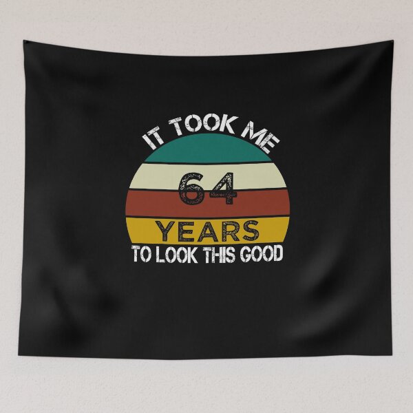Item preview, It Took Me 64 Years to Look This Good / Funny Birthday Gift Idea for Man and Womens / Happy Birthday / 64th Birthday Gift  designed and sold by Chamssou.