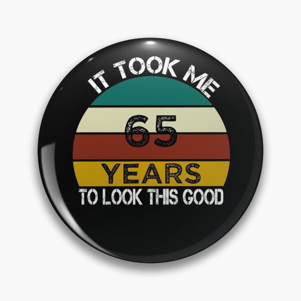 Item preview, It Took Me 65 Years to Look This Good / Funny Birthday Gift Idea for Man and Womens / Happy Birthday / 65th Birthday Gift  designed and sold by Chamssou.
