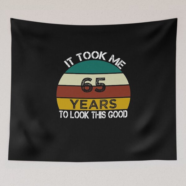 Item preview, It Took Me 65 Years to Look This Good / Funny Birthday Gift Idea for Man and Womens / Happy Birthday / 65th Birthday Gift  designed and sold by Chamssou.