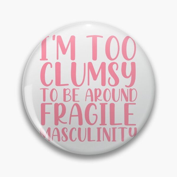 Item preview, Im Too Clumsy To Be Around Fragile Masculinity (Pink) designed and sold by KauzSL.