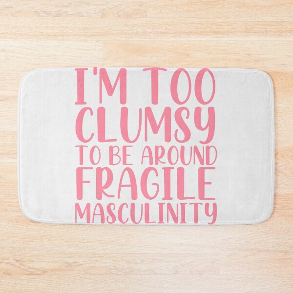 Item preview, Im Too Clumsy To Be Around Fragile Masculinity (Pink) designed and sold by KauzSL.