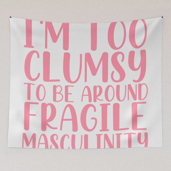 Item preview, Im Too Clumsy To Be Around Fragile Masculinity (Pink) designed and sold by KauzSL.