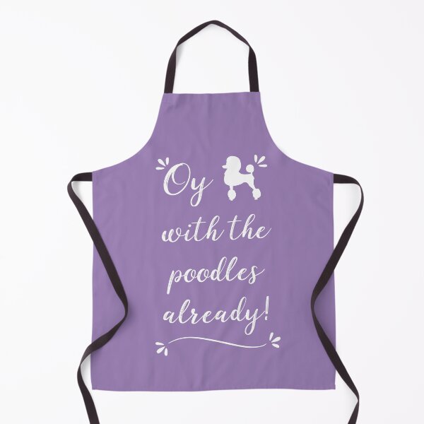 Item preview, Oy with the poodles already! designed and sold by RocketPunchSC.