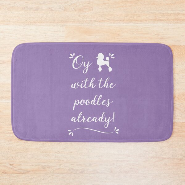 Item preview, Oy with the poodles already! designed and sold by RocketPunchSC.