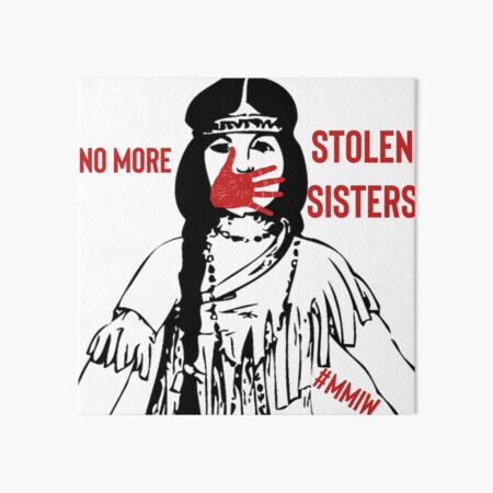 No more stolen sisters - MMIW Art Board Print