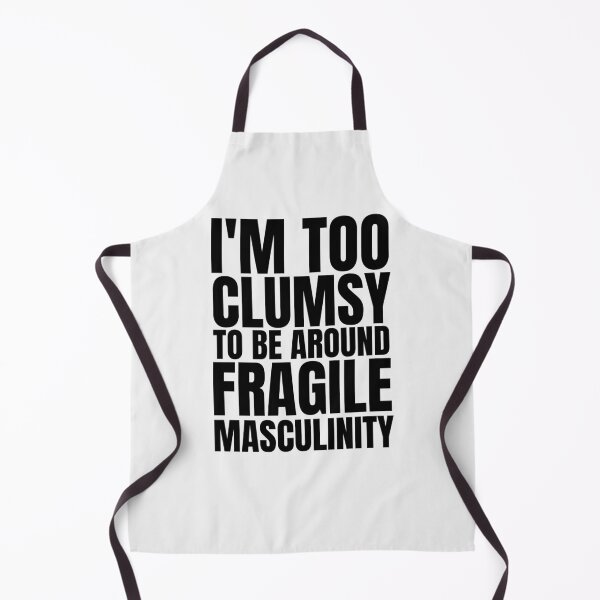 Item preview, I'm Too Clumsy To Be Around Fragile Masculinity designed and sold by KauzSL.