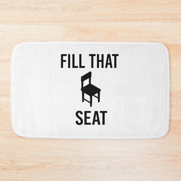 Item preview, FILL THAT SEAT designed and sold by All in One  Design.
