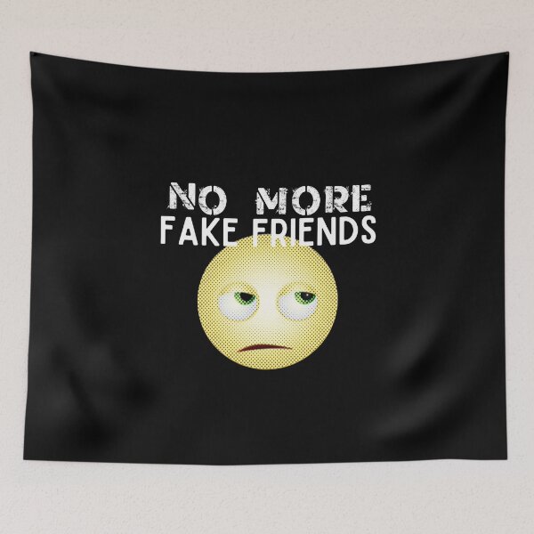 Item preview, No More Fake Friends designed and sold by sherwinc.