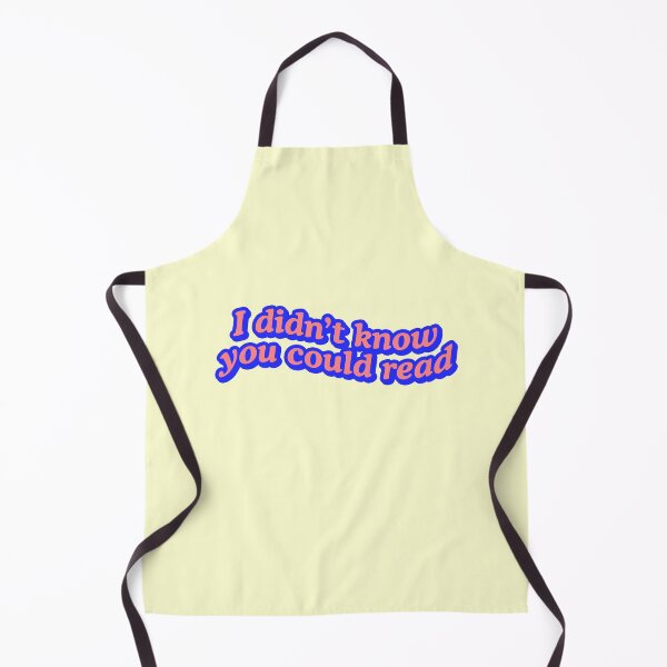 Item preview, I Didn't You Could Read Funny Quote Joke designed and sold by thefrshmachine.