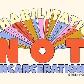 Artwork thumbnail, Rehabilitation Not Incarceration - The Peach Fuzz by Elizabeth Hudy