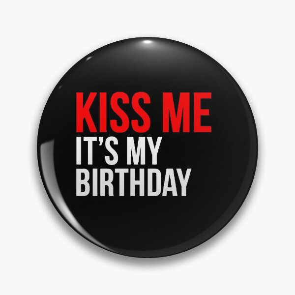 Artikelvorschau, Küss mich, es ist mein Geburtstag entworfen und verkauft von Mixcreative.
