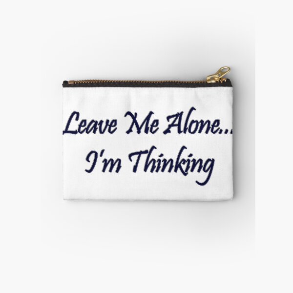 Item preview, Leave me alone....I'm thinking designed and sold by SumoShark.