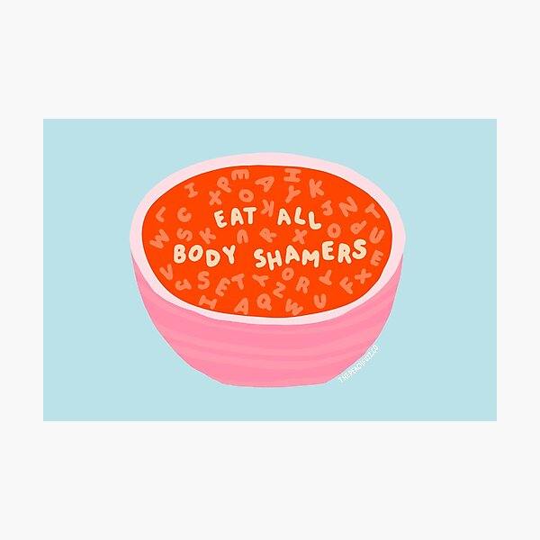 Eat All Body Shamers - Alphabet Soup Messages - The Peach Fuzz Photographic Print