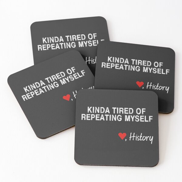 Item preview, History Repeats Itself Kinda Tired Of Repeating Myself Funny History Buff Professor Teacher Historian designed and sold by gkao.