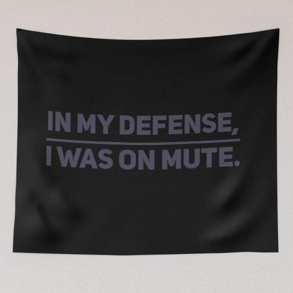 Item preview, In My Defense, I was on mute. designed and sold by MerciMe.